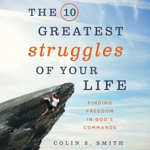 The 10 Greatest Struggles of Your Life, Colin S. Smith