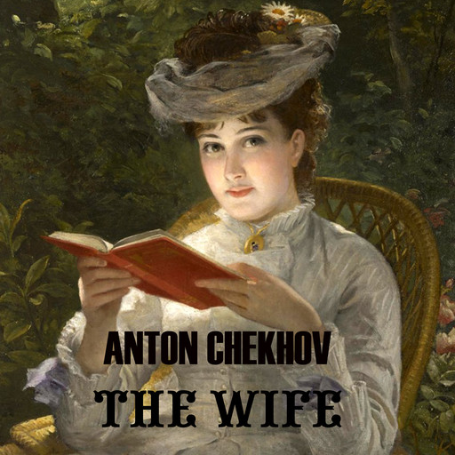 The Wife, Anton Chekhov