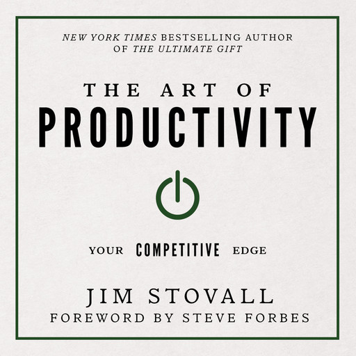 The Art of Productivity:Your Competitive Edge, Jim Stovall