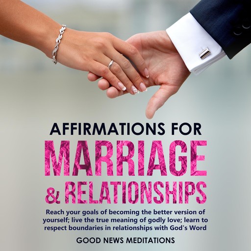 Affirmations for Marriage & Relationships, Good News Meditations