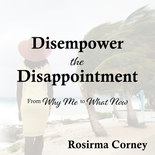Disempower the Disappointment, Rosirma Corney