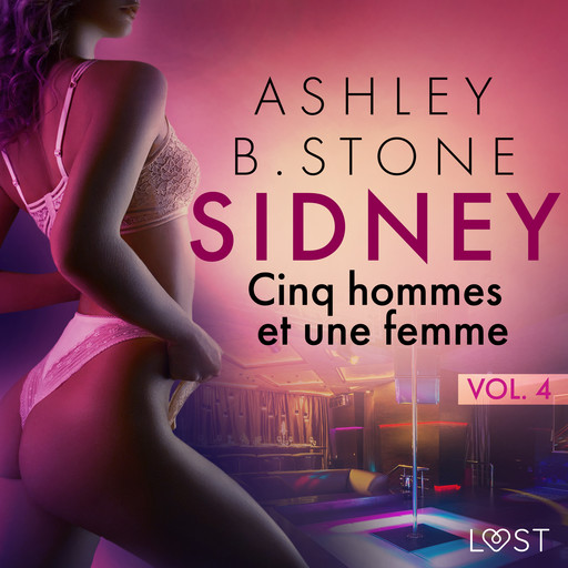 Sidney 4 : Cinq hommes et une femme - Une nouvelle érotique, Ashley Stone