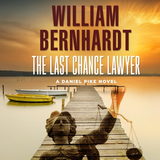 The Last Chance Lawyer, William Bernhardt