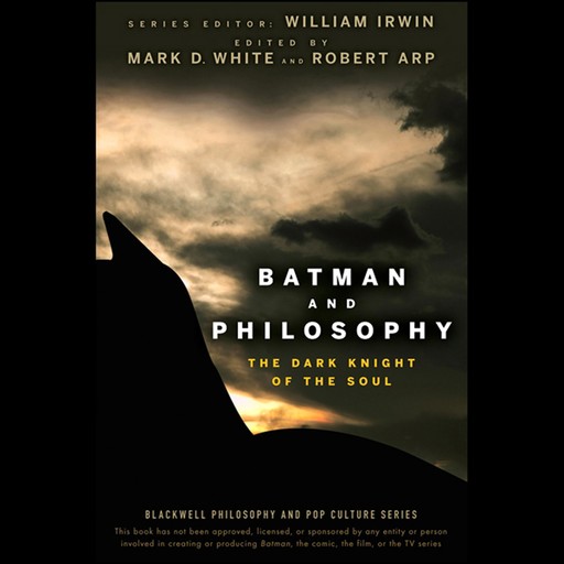 Batman and Philosophy, William Irwin, Robert Arp, Mark White
