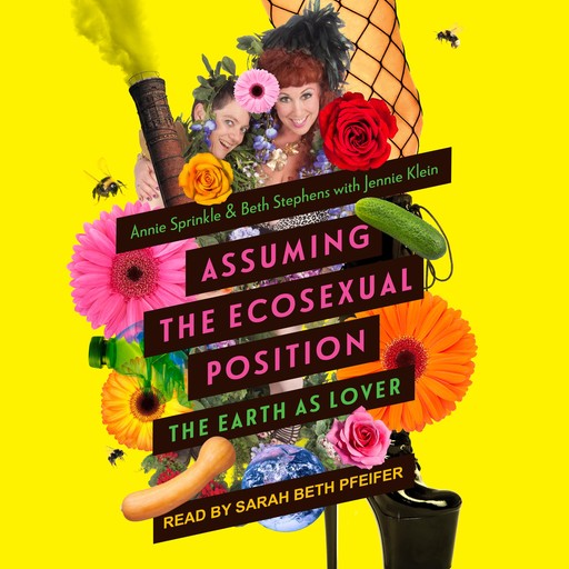 Assuming the Ecosexual Position, Annie Sprinkle, Beth Stephens, Jennie Klein