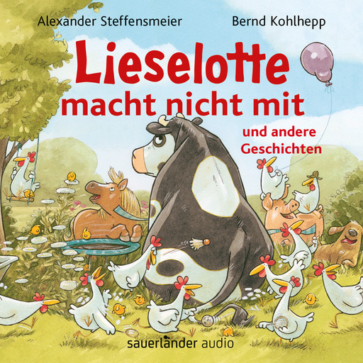 Lieselotte macht nicht mit - und andere Geschichten - Hörbücher von Kuh Lieselotte (Ungekürzte Lesung), Alexander Steffensmeier