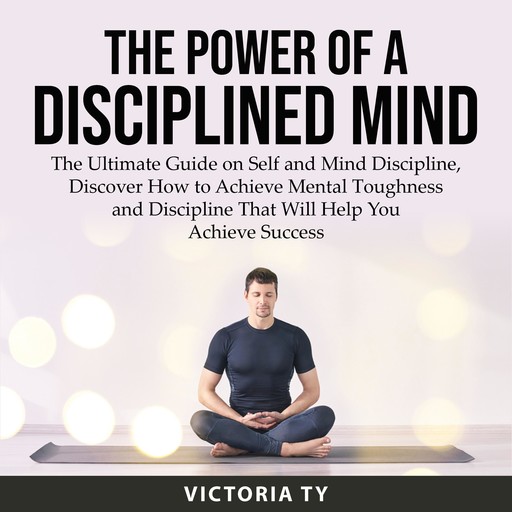 The Power of a Disciplined Mind, Victoria Ty
