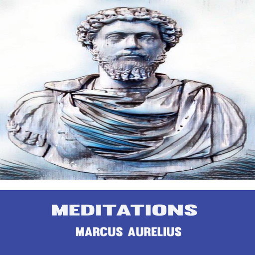 Marcus Aurelius:The Meditations, Marcus Aurelius