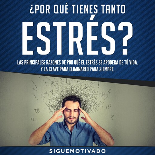 ¿Por qué tienes tanto estrés?, Sigue Motivado