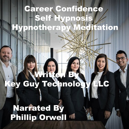 Career Confidence Self Hynosis Hypnotherapy Meditation, Key Guy Technology LLC