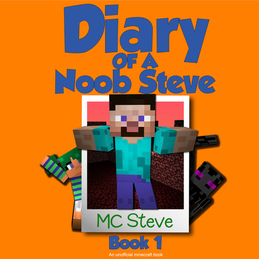 Minecraft: Diary of a Minecraft Noob Steve Book 1: Mysterious Fires (An Unofficial Minecraft Diary Book), MC Steve