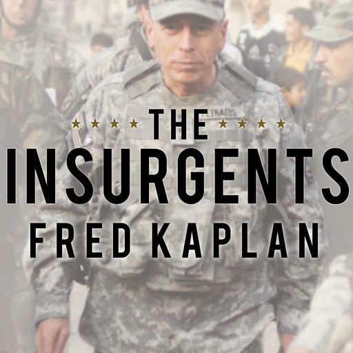 The Insurgents, Fred Kaplan
