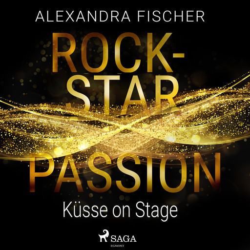Küsse on Stage (Rockstar Passion 2), Alexandra Fischer