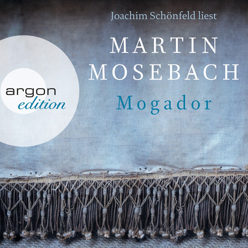 Mogador (Ungekürzte Lesung), Martin Mosebach