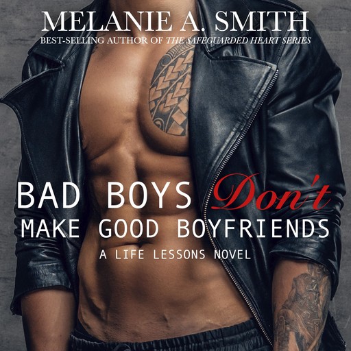 Bad Boys Don't Make Good Boyfriends, Melanie A. Smith
