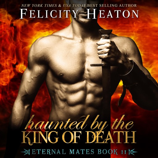 Haunted by the King of Death (Eternal Mates Paranormal Romance Series Book 11), Felicity Heaton