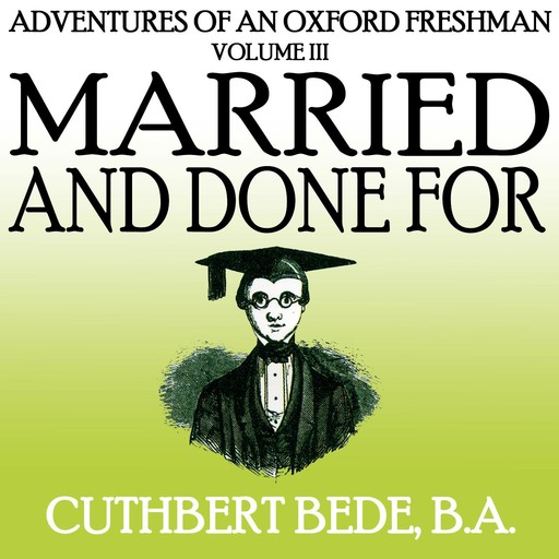 Adventures of an Oxford Freshman Vol III, Cuthbert Bede