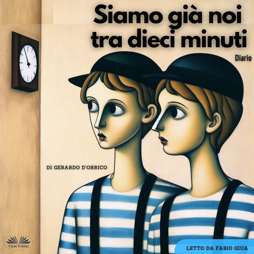 Siamo Già Noi Tra Dieci Minuti-Diario, Gerardo D'Orrico