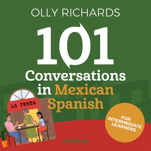 101 Conversations in Mexican Spanish, Olly Richards