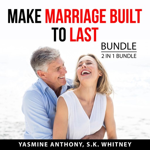 Make Marriage Built to Last Bundle, 2 in 1 Bundle, Yasmine Anthony, S.K. Whitney