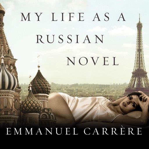 My Life as a Russian Novel, Emmanuel Carrère