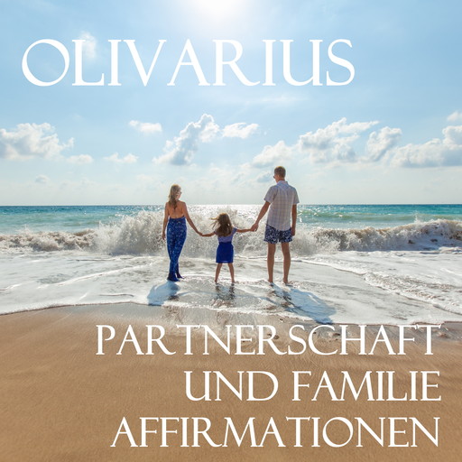 Partnerschaft und Familie - Affirmationen, Olivarius