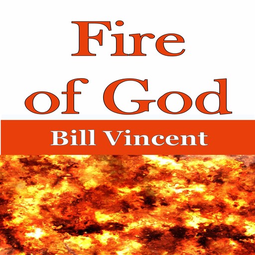 Fire of God, Bill Vincent