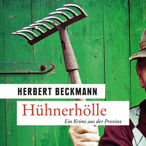 Hühnerhölle - Ein Krimi aus der Provinz (Ungekürzt), Herbert Beckmann