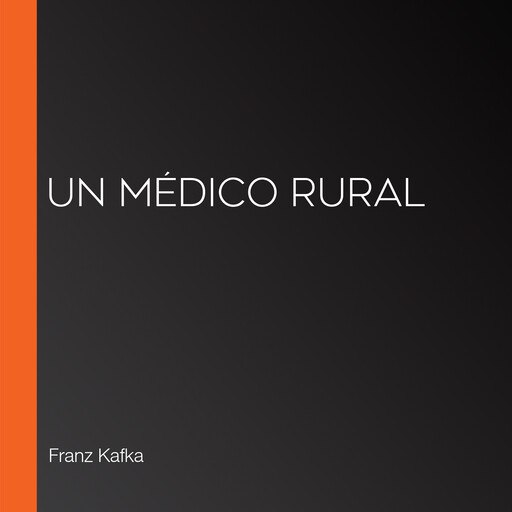 Un médico rural, Franz Kafka