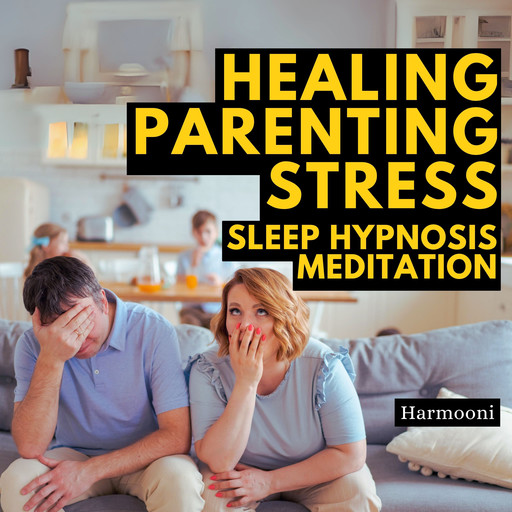 Healing Parenting Stress Sleep Hypnosis Meditation, Harmooni