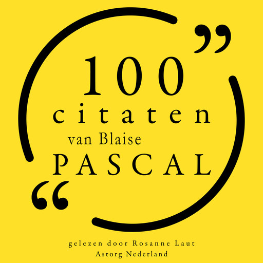 100 citaten van Blaise Pascal, Blaise Pascal