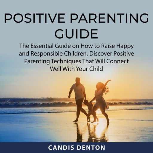 Positive Parenting Guide, Candis Denton