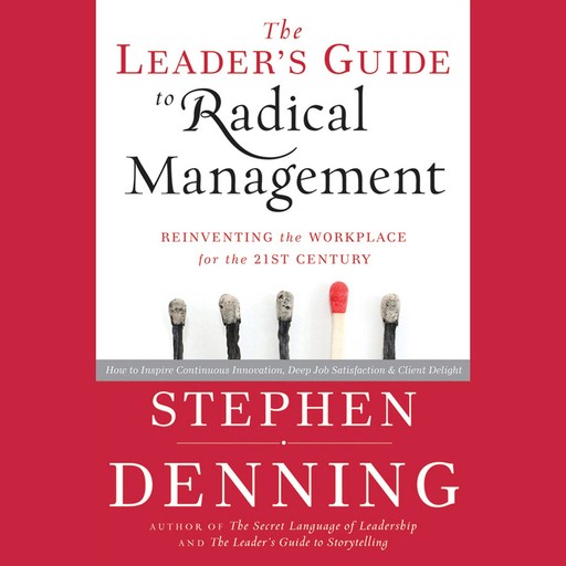 The Leader's Guide to Radical Management, Stephen Denning