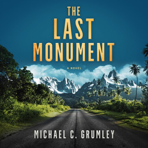 The Last Monument, Michael C. Grumley
