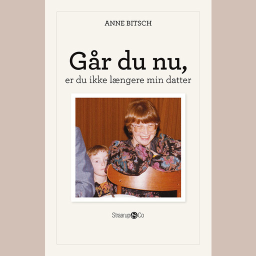 Går du nu, er du ikke længere min datter, Anne Bitsch