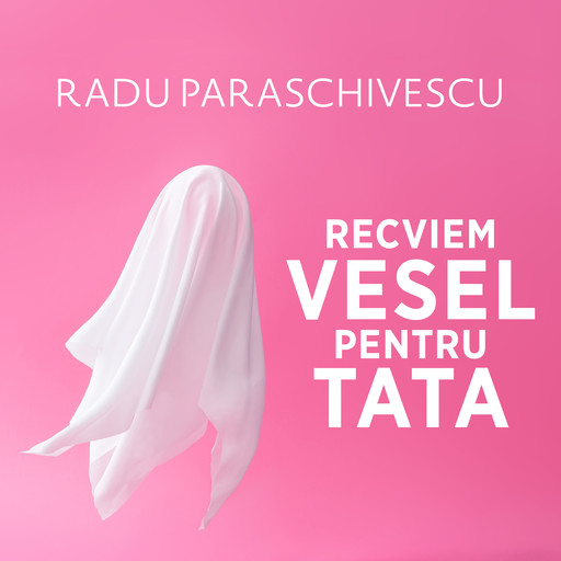 Recviem vesel pentru tata, Radu Paraschivescu