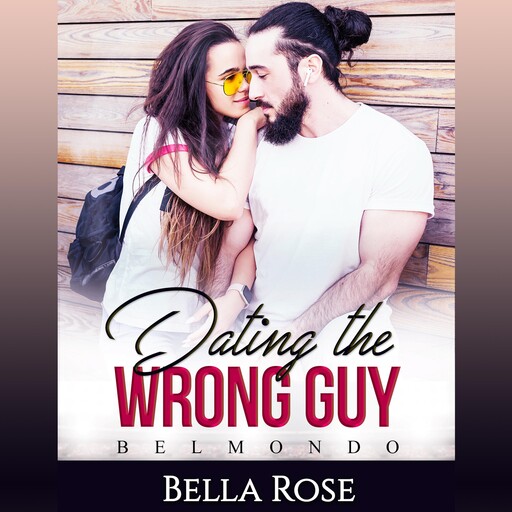 Dating the Wrong Guy, Bella Rose