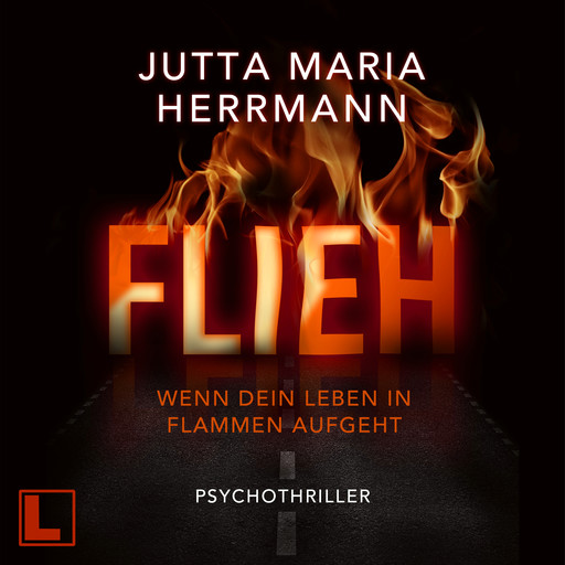 Flieh - Wenn dein Leben in Flammen aufgeht (ungekürzt), Jutta Maria Herrmann