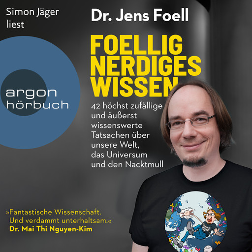 Foellig nerdiges Wissen - 42 höchst zufällige und äußerst wissenswerte Tatsachen über unsere Welt, das Universum und den Nacktmull (Ungekürzte Lesung), Jens Foell