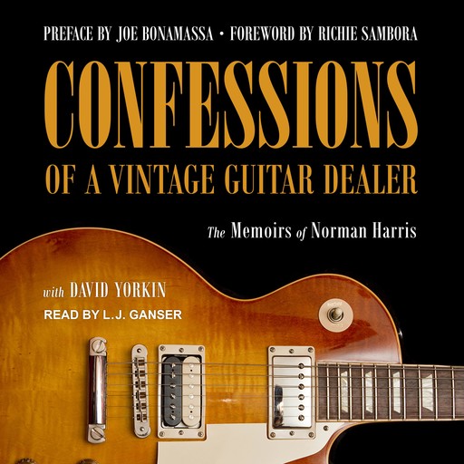 Confessions of a Vintage Guitar Dealer, Norman Harris, David Yorkin, Richard Sambora, Joe Bonamassa