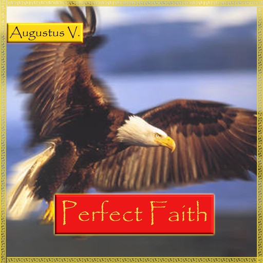 Perfect Faith: What is it?, Augustus Vaughn