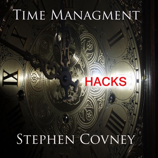 Time Management Hacks, Stephen Covney