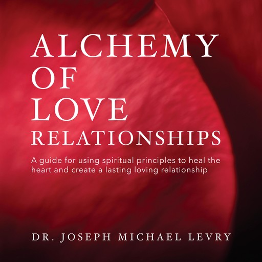 Alchemy of Love Relationships, Joseph Michael Levry