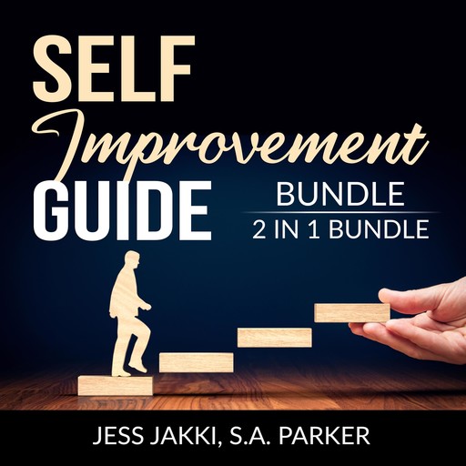 Self-Improvement Guide Bundle, 2 IN 1 Bundle: Productivity Plan and Do Better, Jess Jakki, and S.A. Parker