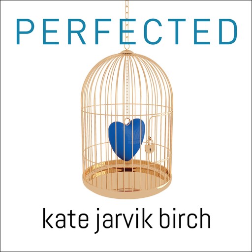 Perfected, Kate Jarvik Birch