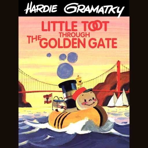 Little Toot Through the Golden Gate (Unabridged), Hardie Gramatky