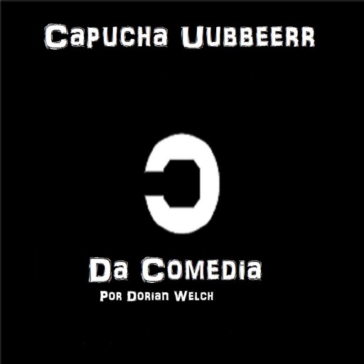 Capucha Uubbbeerr Da Comedia, Dorian Welch