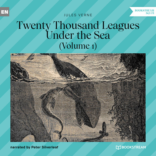 Twenty Thousand Leagues Under the Sea - Volume 1 (Unabridged), Jules Verne