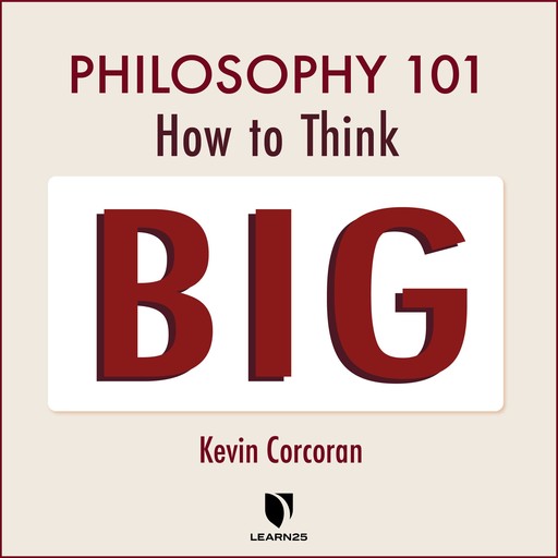 Philosophy 101: How to Think Big, Kevin Corcoran