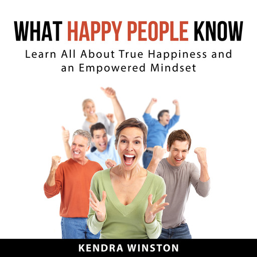 What Happy People Know, Kendra Winston